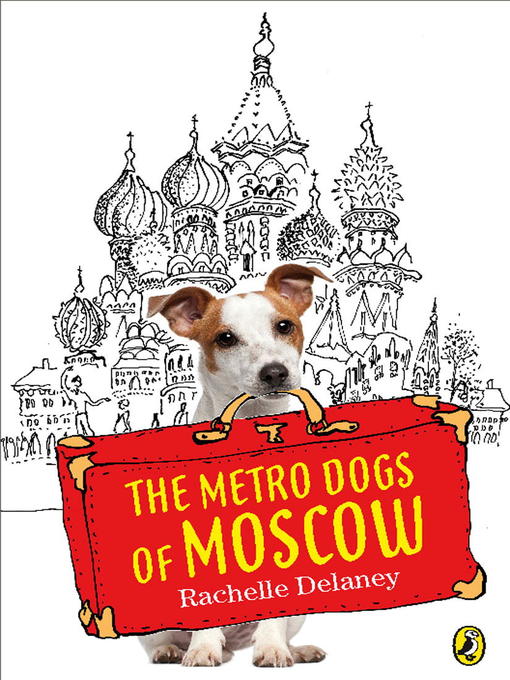 Title details for The Metro Dogs of Moscow by Rachelle Delaney - Wait list